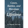 Cases, Battles, and Blessings of a Lifetime