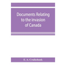 Documents relating to the invasion of Canada and the surrender of Detroit, 1812