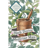 The Herb Doctor and Medicine Man - A Collection of Valuable Medicinal Formulae and Guide to the Manufacture of Botanical Medicines - Illinois Herbs fo