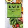 Dash 2022: Low Sodium Easy Recipes to Speed Weight Loss