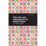 The Life and Adventures of Santa Claus