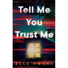 Tell Me You Trust Me