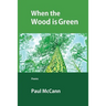 When the Wood Is Green