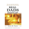 Real Dads Stand Up!: What Every Single Father Should Know About Child Support, Rights and Custody