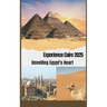 Cairo Guide 2025: Unveiling Egypt's Heart