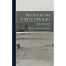 Pilots of the Purple Twilight: the Story of Canada's Early Bush Flyers