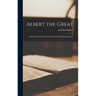 Albert the Great: His Life and Scholastic Labours From Original Documents