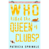 Who Killed the Queen of Clubs