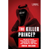 The Killer Prince: The Bloody Assassination of a Washington Post Journalist by the Saudi Secret Service