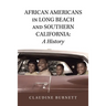 African Americans in Long Beach and Southern California: a History