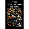 The Martyrdom of Man
