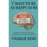 7 Ways to be as Happy as Me