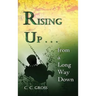 Rising Up . . . from a Long Way Down