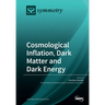 Cosmological Inflation, Dark Matter and Dark Energy