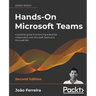 Hands-On Microsoft Teams - Second Edition: A practical guide to enhancing enterprise collaboration with Microsoft Teams and Microsoft 365