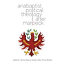 Anabaptist Political Theology After Marpeck