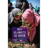 Why Islamists Go Green: Politics, Religion and the Environment