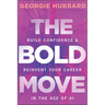 The Bold Move: Build Confidence & Reinvent Your Career in the Age of AI