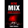 In The Mix: Discover The Secrets to Becoming a Successful DJ