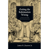Getting the Reformation Wrong: Correcting Some Misunderstandings