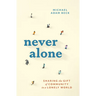 Never Alone: Sharing the Gift of Community in a Lonely World