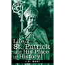 Life of St. Patrick and His Place in History