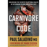 The Carnivore Code: Unlocking the Secrets to Optimal Health by Returning to Our Ancestral Diet