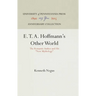 E. T. A. Hoffmann's Other World: The Romantic Author and His New Mythology