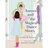 Aurora and the Magical Dance Shoes