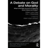 A Debate on God and Morality: What is the Best Account of Objective Moral Values and Duties?