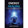 Energy Healing: Heal Your Body and Increase Energy with Reiki Healing, Guided Imagery, Chakra Balancing, and Chakra Healing