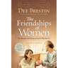 The Friendships of Women: The Beauty and Power of God's Plan for Us