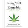 Aging Well with Cannabis: Feel Better, Sleep Better, and Live Better with Marijuana and CBD