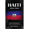 Haiti since 1804: Critical Perspectives on Class, Power, and Gender