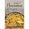 Perfect Panama Recipes: A Go-To Cookbook of Latin American Dish Ideas!