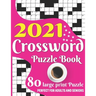 2021 Crossword Puzzle Book: 2021 Large Print Medium To Hard Level Crossword Brain Game Book For Senior Adult Men And Women Puzzle Lovers Including