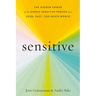 Sensitive: The Hidden Power of the Highly Sensitive Person in a Loud, Fast, Too-Much World