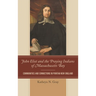 John Eliot and the Praying Indians of Massachusetts Bay: Communities and Connections in Puritan New England