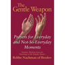 The Gentle Weapon: Prayers for Everyday and Not-So-Everyday Moments--Timeless Wisdom from the Teachings of the Hasidic Master, Rebbe Nachman of Breslo