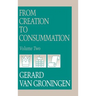 From Creation to Consumation, Volume II