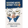 Making More Money for You!: Mutual Fund Investing on a Budget for Beginners