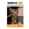 Through The Fire: One Woman's Experiences in Surviving Domestic Violence