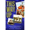 This Way Up: The Tale of a Timid Nobody Who Became a Gyroplane Pilot
