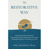 The Restorative Way: Harnessing the Power of Restorative Communication to Mend Relationships, Heal Trauma, and Reclaim Civility One Conversation at a