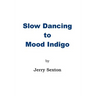 Slow Dancing to Mood Indigo