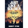 Just Like a Soldier: A True Story of Family, Farming, and Finding Hope in Ordinary Folk