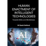 Human Enactment of Intelligent Technologies