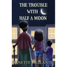 The Trouble With Half a Moon