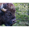 Rocky Mountain Bison: A Photographic Collection of Bison of the American West