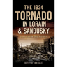 The 1924 Tornado in Lorain & Sandusky: Deadliest in Ohio History